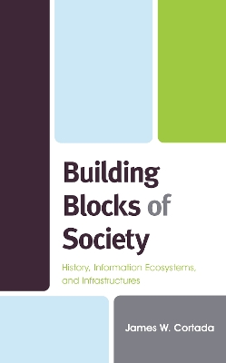 Building Blocks of Society: History, Information Ecosystems and Infrastructures book