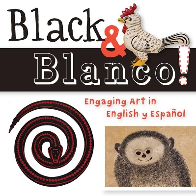 Black & Blanco!: Engaging Art in English y Espaol book