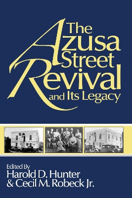 Azusa Street Revival and Its Legacy book