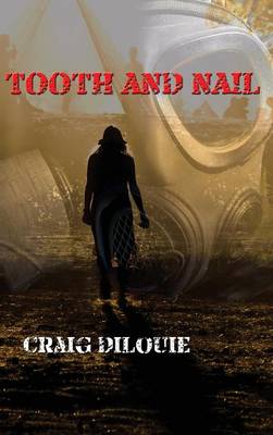 Tooth and Nail by Craig Dilouie