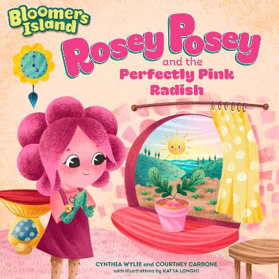 Rosey Posey and the Perfectly Pink Radish by Cynthia Wylie