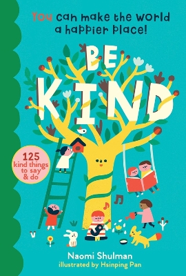 Be Kind: You Can Make the World a Happier Place! 125 Kind Things to Say & Do book