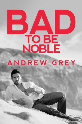 Bad to Be Noble book