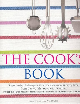 The Cook's Book: Step-by-step Techniques and Recipes for Success Every Times by Jill Norman