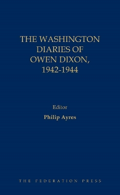 The Washington Diaries of Owen Dixon, 1942-1944 book