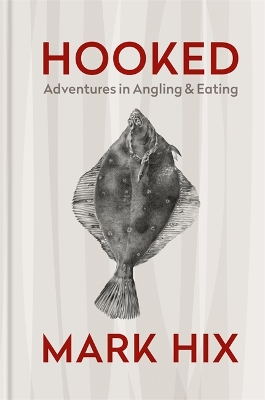 HOOKED: Adventures in Angling and Eating book