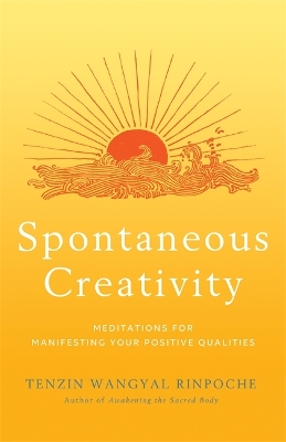 Spontaneous Creativity: Meditations for Manifesting Your Positive Qualities book