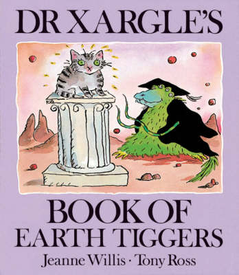 Dr Xargle's Book of Earth Tiggers by Jeanne Willis