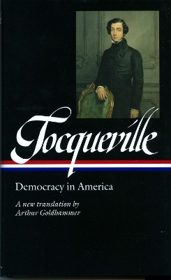 Alexis de Tocqueville: Democracy in America (LOA #147): A new translation by Arthur Goldhammer book