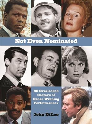 Not Even Nominated: 40 Overlooked Costars of Oscar-Winning Performances book