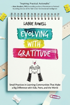 Evolving with Gratitude: Small Practices in Learning Communities That Make a Big Difference with Kids, Peers, and the World book