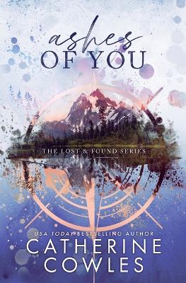 Ashes of You: A Lost & Found Special Edition by Catherine Cowles
