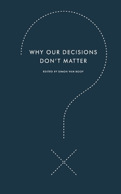 Why Our Decisions Don't Matter book