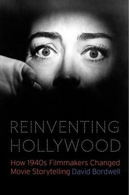 Reinventing Hollywood: How 1940s Filmmakers Changed Movie Storytelling book