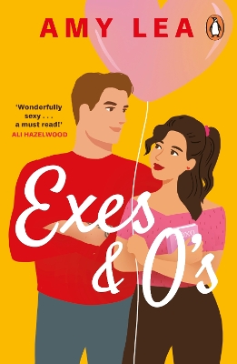 Exes and O's: The next swoon-worthy rom-com from romance sensation Amy Lea by Amy Lea