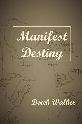 Manifest Destiny by Derek Walker