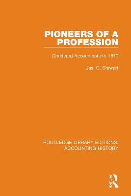 Pioneers of a Profession: Chartered Accountants to 1879 by Jas. C. Stewart