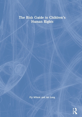 The Blob Guide to Children’s Human Rights by Pip Wilson