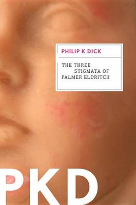 The The Three Stigmata of Palmer Eldritch by Philip K Dick