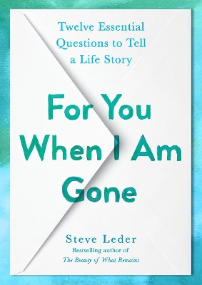 For You When I Am Gone: Twelve Essential Questions to Tell a Life Story book