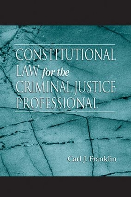 Constitutional Law for the Criminal Justice Professional book