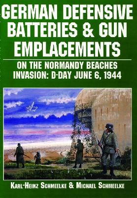 German Defensive Batteries and Gun Emplacements on the Normandy Beaches book
