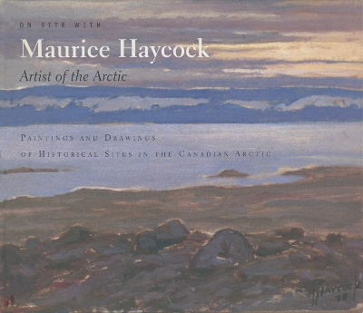 On Site with Maurice Haycock Artist of the Arctic book