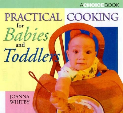 Practical Cooking for Babies and Toddlers by Joanna Whitby