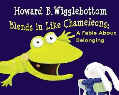 Howard B. Wigglebottom Blends in Like Chameleons book