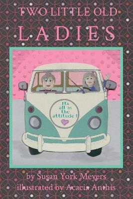 Two Little Old Ladies by Susan York Meyers
