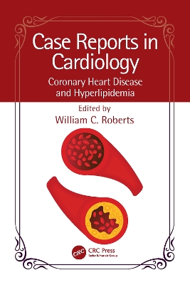 Case Reports in Cardiology: Coronary Heart Disease and Hyperlipidemia by William C. Roberts