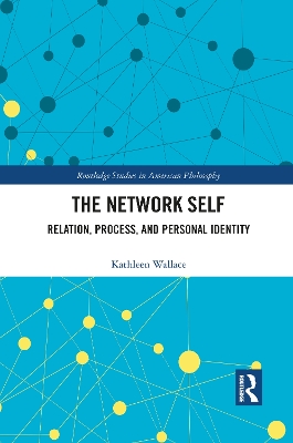 The Network Self: Relation, Process, and Personal Identity book