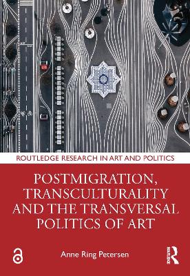 Postmigration, Transculturality and the Transversal Politics of Art book