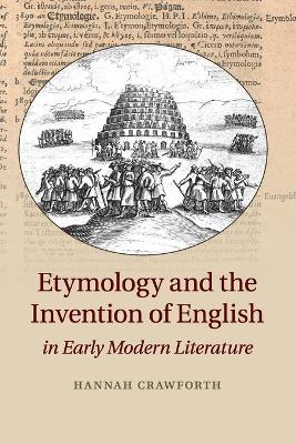 Etymology and the Invention of English in Early Modern Literature book