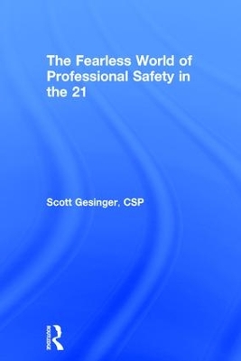 Fearless World of Professional Safety in the 21st Century by Scott Gesinger