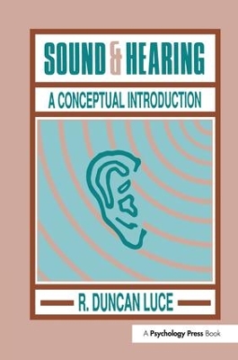 Sound & Hearing: A Conceptual Introduction by R Duncan Luce