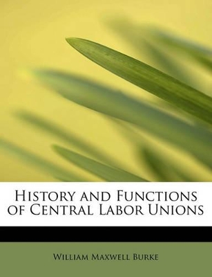 History and Functions of Central Labor Unions book