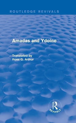 Amadas and Ydoine (Routledge Revivals) by Ross G. Arthur