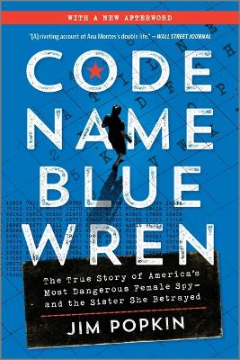 Code Name Blue Wren: The True Story of America's Most Dangerous Female Spy--And the Sister She Betrayed book