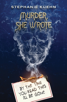 By the Time You Read This I'll Be Gone (Murder, She Wrote #1) by Stephanie Kuehn