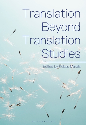 Translation Beyond Translation Studies by Dr Kobus Marais