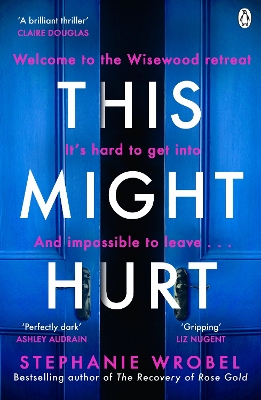 This Might Hurt: The gripping thriller from the author of Richard & Judy bestseller The Recovery of Rose Gold by Stephanie Wrobel