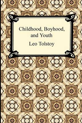 Childhood, Boyhood, and Youth by Leo Tolstoy