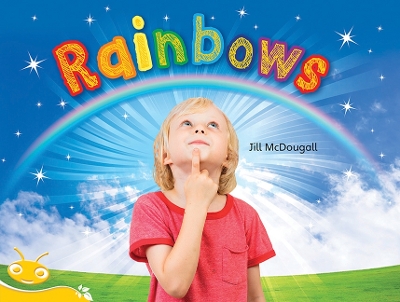 Bug Club Level 7 - Yellow: Rainbows (Reading Level 7/F&P Level E) book