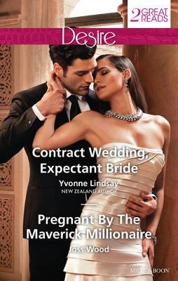 CONTRACT WEDDING, EXPECTANT BRIDE/PREGNANT BY THE MAVERICK MILLIONAIRE book