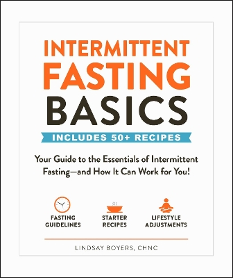 Intermittent Fasting Basics: Your Guide to the Essentials of Intermittent Fasting--and How It Can Work for You! book