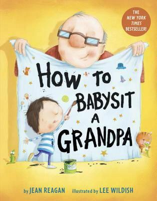 How to Babysit a Grandpa: A Book for Dads, Grandpas, and Kids book