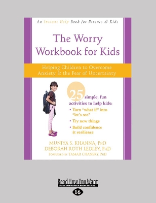 Worry Workbook for Kids: Helping Children to Overcome Anxiety and the Fear of Uncertainty book