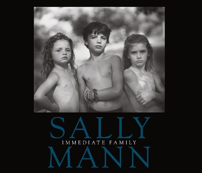 Sally Mann: Immediate Family by Sally Mann
