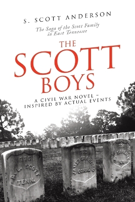 The Scott Boys: A Civil War Novel- Inspired by Actual Events book